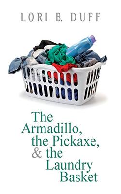 Armadillo, The Pickaxe, And The Laundry Basket