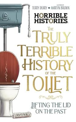Horrible Histories: Truly Horrible Histories Of The Toilet