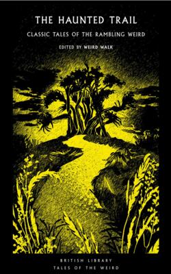 The Haunted Trail: Classic Tales Of The Rambling Weird Volume 53