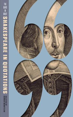 The Bard In Brief: Shakespeare In Quotations