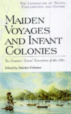 Maiden Voyages And Infant Colonies - Two Women*s Travel Narratives Of The 1790s
