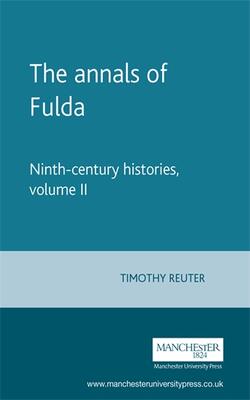 The Annals Of Fulda : Ninth-century Histories, Volume Ii