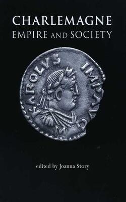 Charlemagne : Empire And Society