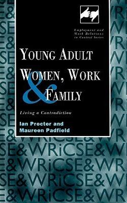 Young Adult Women, Work And The Family - Living A Contradiction