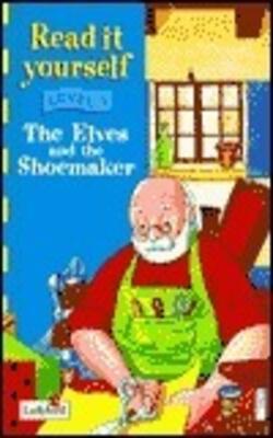 Read It Yourself: Level Three: The Elves And The Shoemaker