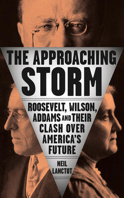 The Approaching Storm: Roosevelt, Wilson