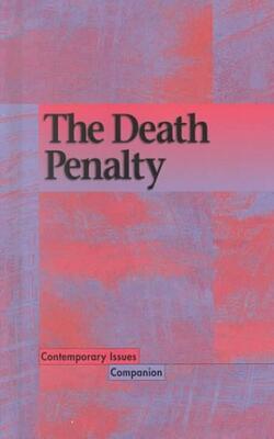 Contemporary Issues Companion: The Death Penalty