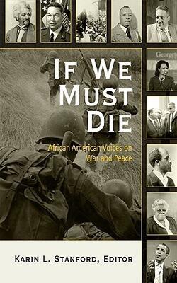 If We Must Die: African American Voices On War And Peace