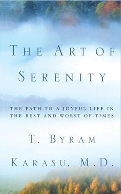 The Art Of Serenity: The Path To A Joyful Life In The Best And Worst Of Times