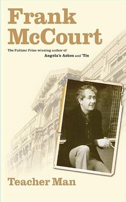 Teacher Man: A Memoir (the Frank Mccourt Memoirs)
