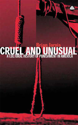 Cruel And Unusual : Punishment And Us Culture