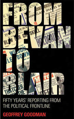 From Bevan To Blair: Fifty Years Reporting From The Political Front Line