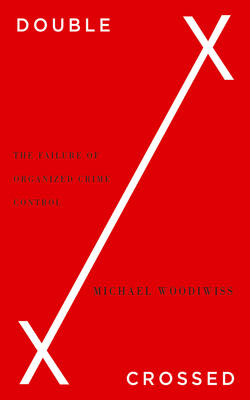 Double Crossed: The Failure Of Organized Crime Control