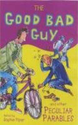 The Good Bad Guy And Other Peculiar Parables