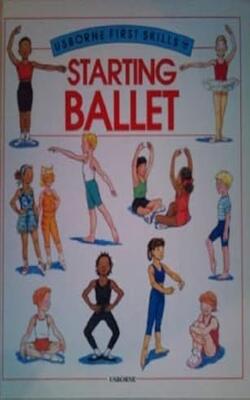 Starting Ballet (usborne First Skills)