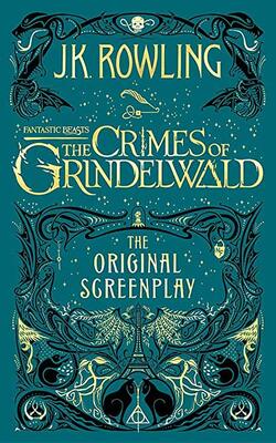 Fantastic Beasts: The Crimes Of Grindelwald The Original Screenplay