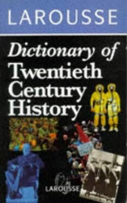 Larousse Dictionary Of 20th Century History