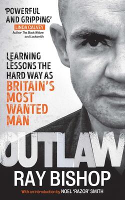 Outlaw : Learning Lessons The Hard Way As Britain’s Most Wanted Man