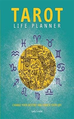 Tarot Life Planner: Change Your Destiny And Enrich Your Life