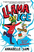 Llama On Ice: A Hilarious Illustrated Adventure For Christmas From The Award-winning Author Of Llama Out Loud
