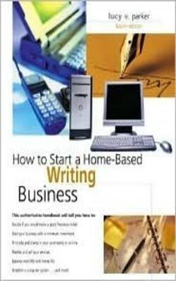 How To Start A Home-based Writing Business, 4th (home-based Business Series)