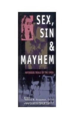 Sex, Sin & Mayhem: Notorious Trials Of The *90s