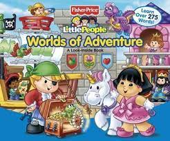Fisher-price Little People Worlds Of Adventure: A Look Inside Book