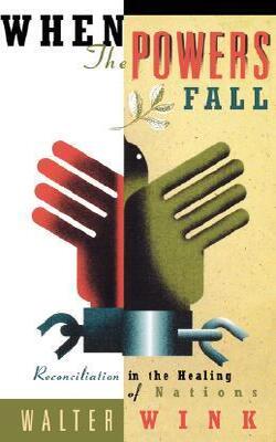 When The Powers Fall: Reconciliation In The Healing Of Nations