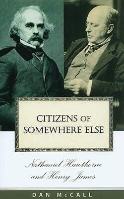 Citizens Of Somewhere Else: Nathaniel Hawthorne And Henry James
