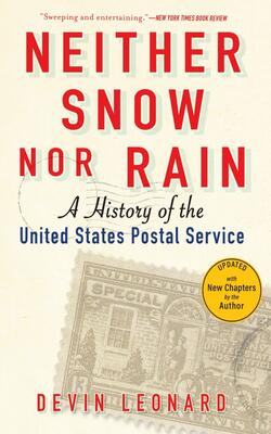 Neither Snow Nor Rain: A History Of The United States Postal Service