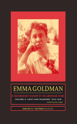 Emma Goldman: A Documentary History Of The American Years, Volume 3: Light And Shadows, 1910–1916