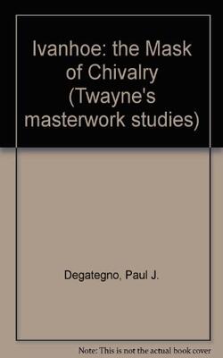 Ivanhoe: The Mask Of Chivalry