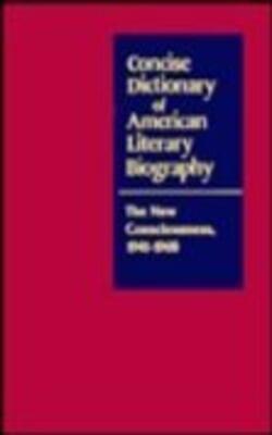 Concise Dictionary Of American Literary Biography: New Consciousness, 1941-68