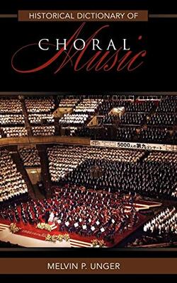 Historical Dictionary Of Choral Music