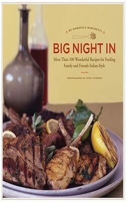 Big Night In More Than 100 Wonderful Recipes For Feeding Family And Friends Italian - Style