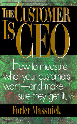 The Customer Is Ceo: How To Measure What Your Customers Want-and Make Sure They Get It