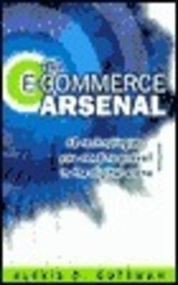The E-commerce Arsenal - Twelve Technologies You Need To Prevail In The Digital Arena