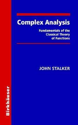 Complex Analysis-  Fundamentals Of The Classical Theory Of Functions