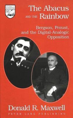The Abacus And The Rainbow: Bergson, Proust, And The Digital-analogic Opposition - Studies In The Huma