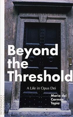 Beyond The Threshold - A Life In Opus Dei