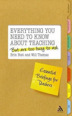 Everything You Need To Know About Teaching But Are Too Busy To Ask: Essential Briefings For Teachers