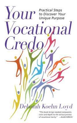 Your Vocational Credo - Practical Steps To Discover Your Unique Purpose