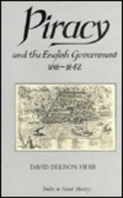 Piracy And The English Government 1616–1642: Policy-making Under The Early Stuarts (studies In Naval History)