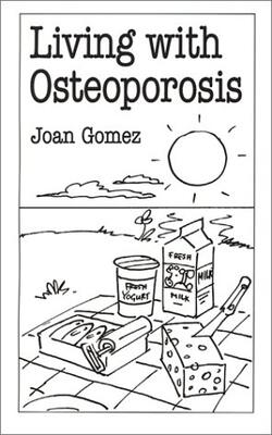 Living With Osteoporosis (Overcoming Common Problems Series)