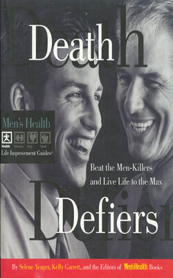 Death Defiers - Beat The Men-killers And Live Life To The Max (men*s Health Life Improvement Guides)
