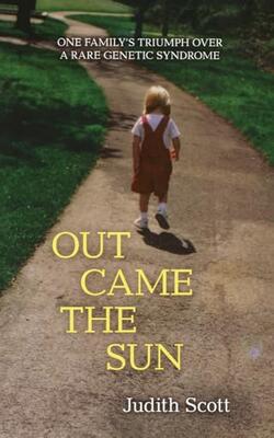Out Came The Sun : One Family's Triumph Over A Rare Genetic Syndrome