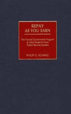 Repay As You Earn: The Flawed Government Program To Help Students Have Public Service Careers