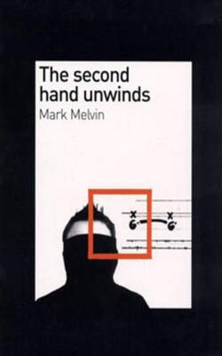 Mark Melvin: The Second Hand Unwinds