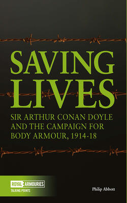 Saving Lives: Sir Arthur Conan Doyle And The Campaign For Body Armour, 1914-18 - Talking Points