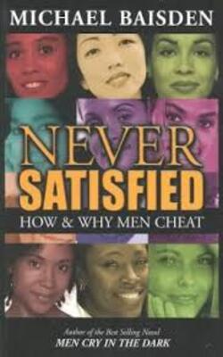 Never Satisfied - How & Why Men Cheat